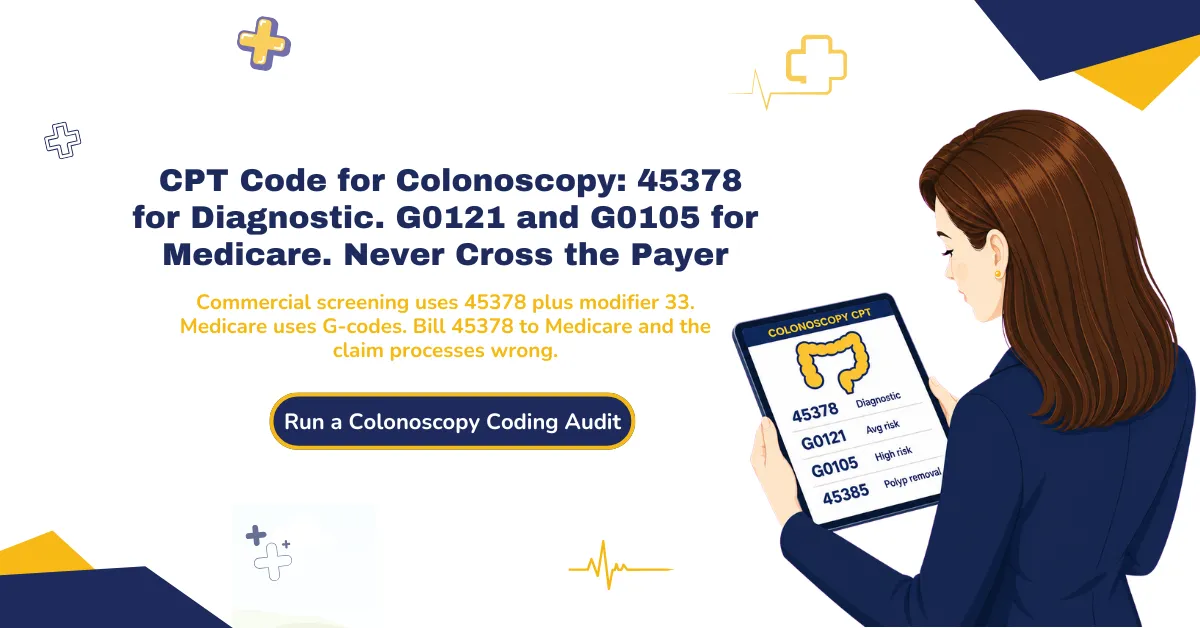 CPT code for colonoscopy 2026 hero banner: 45378 diagnostic base code, G0121 Medicare average-risk and G0105 high-risk screening, modifier PT, 33, and KX rules, NCCI same-session bundling, and the screening-to-diagnostic conversion.