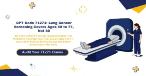 CPT code 71271 lung cancer screening billing 2026 hero banner: LDCT screening covered ages 50-77 under NCD 210.14, Z12.2 primary diagnosis versus the wrong Z12.31 breast code, G0296 counseling required only once, the two automated CMS claim edits, and payer-specific diagnosis sequencing rules, from ClaimMax RCM.
